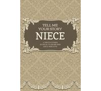 Niece Tell Me Your Story: A Journal With Guided Questions to Share Your Niece's Life, Memory Journal with 150+ Emotional and Fun Questions.
