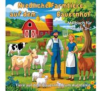 Niedliche Farmtiere auf dem Bauernhof: Malbuch für Kinder ab 3 Tiere auf dem Bauernhof zum Ausmalen