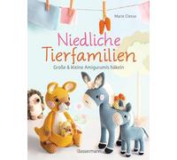 Niedliche Tierfamilien - Große und kleine Amigurumis häkeln: Mit kleiner Häkelschule und detaillierten Projektbeschreibungen