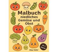 Niedliches Obst und Gemüse Malbuch für Kinder ab 4 Jahre - viele Früchte & Gemüsesorten zum Ausmalen: Entdecke die bunte Welt