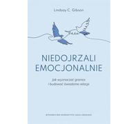 Niedojrzali emocjonalnie: Jak wyznaczać granice i budować świadome relacje (Psyche / Soma)