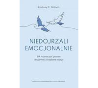 Niedojrzali emocjonalnie: Jak wyznaczać granice i budować świadome relacje (Psyche / Soma)