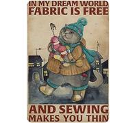 Niekea Metal Sign In My Dream World Fabric is Free and Sewing Makes You Thin Vintage Aluminum Tin Sign For Restroom Bar Pub Club Cafe Home Restaurant 12x8 Inches