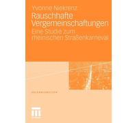 Niekrenz - Rauschhafte Vergemeinschaftungen Eine Studie zum rheinisc - P555z