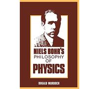 Niels Bohr's Philosophy of Physics