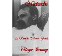 Nietzsche: A Simple Man's Guide