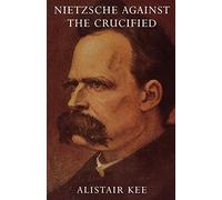 Nietzsche Against the Crucified