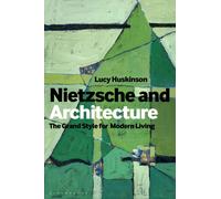 Nietzsche and Architecture : The Grand Style for Modern Living