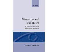 Nietzsche and Buddhism: A Study in Nihilism and Ironic Affinities