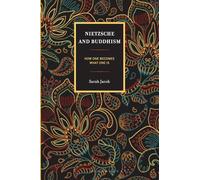 Nietzsche and Buddhism: How One Becomes What One Is (Studies in Comparative Philosophy and Religion)