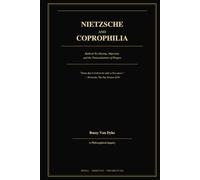 Nietzsche and Coprophilia: Radical Yes-Saying, Abjection, and the Transvaluation of Disgust