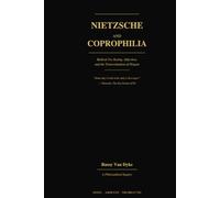 Nietzsche and Coprophilia: Radical Yes-Saying, Abjection, and the Transvaluation of Disgust