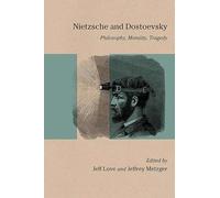 Nietzsche and Dostoevsky: Philosophy, Morality, Tragedy (Studies in Russian Literature and Theory)