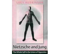Nietzsche and Jung: The Whole Self in the Union of Opposites