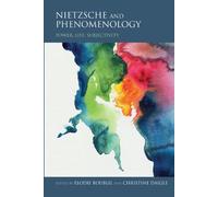 Nietzsche and Phenomenology: Power, Life, Subjectivity (Studies in Continental Thought)