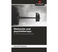 Nietzsche and psychotherapy: An existential analytical perspective