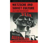 Nietzsche and Soviet Culture – Ally and Adversary (Cambridge Studies in Russian Literature)