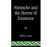 Nietzsche and the Horror of Existence by Philip J. Kain (2009-02-28)