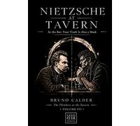NIETZSCHE AT TAVERN: At the Bar: Your Truth Is Also a Mask (The Thinkers at the Tavern)