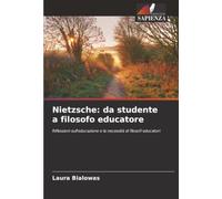 Nietzsche: da studente a filosofo educatore: Riflessioni sull'educazione e la necessità di filosofi educatori