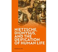 Nietzsche, Dionysus, and the Deification of Life