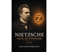 Nietzsche Fácil de Entender: Vida, Ideas y Pensamiento del Filósofo que Cambió nuestra Forma de Entender el Bien y el Mal (Filosofía Fácil de Entender)