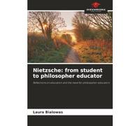 Nietzsche: from student to philosopher educator: Reflections on education and the need for philosopher-educators