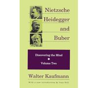 Nietzsche, Heidegger, and Buber: Discovering the Mind, Volume 2 (Discovering the Mind Series)