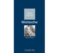 Nietzsche: idées reçues sur Nietzsche