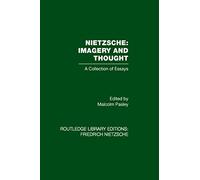 Nietzsche: Imagery and Thought: A Collection of Essays (Routledge Library Editions: Friedrich Nietzsche, 6)