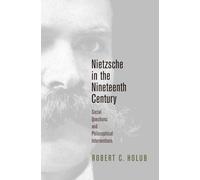 Nietzsche in the Nineteenth Century: Social Questions and Philosophical Interventions (Intellectual History of the Modern Age)