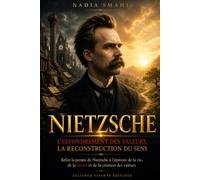 Nietzsche - L'effondrement des valeurs: Relire la pensée de Nietzsche à l'épreuve de la vie, de la liberté et de la création des valeurs