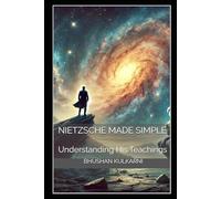 Nietzsche Made Simple: Understanding His Teachings (Spirituality - Philosophy - Psychology - Self Help)