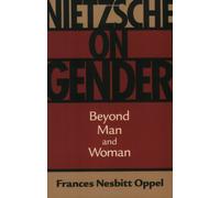 Nietzsche on Gender: Beyond Man and Woman