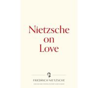 Nietzsche on Love: 2 (Warbler Press Contemplations)