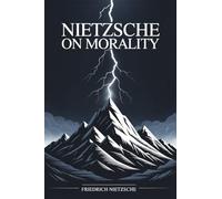 Nietzsche on Morality