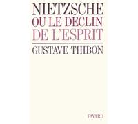 Nietzsche: Ou le déclin de l'esprit