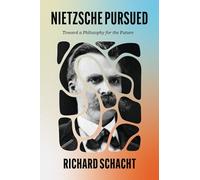 Nietzsche Pursued: Toward a Philosophy for the Future