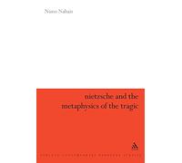 Nietzsche & the Metaphysics of the Tragic (Athlone Contemporary European Thinkers)