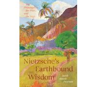 Nietzsche's Earthbound Wisdom: The Philosopher, the Poet, and the Sage