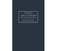 Nietzsche's Legacy for Education: Past and Present Values (Critical Studies in Education and Culture)
