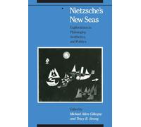Nietzsche's New Seas: Explorations in Philosophy, Aesthetics, and Politics