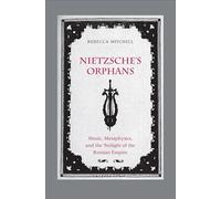 Nietzsche's Orphans: Music, Metaphysics, and the Twilight of the Russian Empire (Eurasia Past and Present)