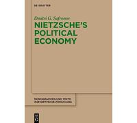 Nietzsche's Political Economy: 79 (Monographien und Texte zur Nietzsche-forschung, 79)