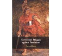 Nietzsche's Struggle against Pessimism