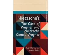 Nietzsche's The Case of Wagner and Nietzsche Contra Wagner
