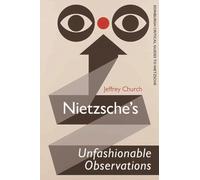 Nietzsche's Unfashionable Observations