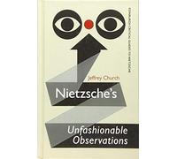 Nietzsche's Unfashionable Observations: A Critical Introduction and Guide (Edinburgh Critical Guides to Nietzsche)