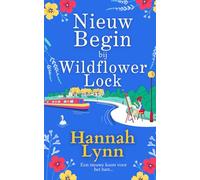 Nieuw Begin bij Wildflower Lock: Het begin van een feelgoodserie van bestseller Hannah Lynn (Wildflower Lock-serie (Dutch))