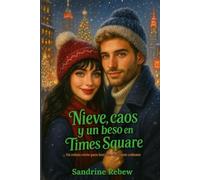 NIEVE, CAOS Y UN BESO EN TIMES SQUARE: Relato super cómico.